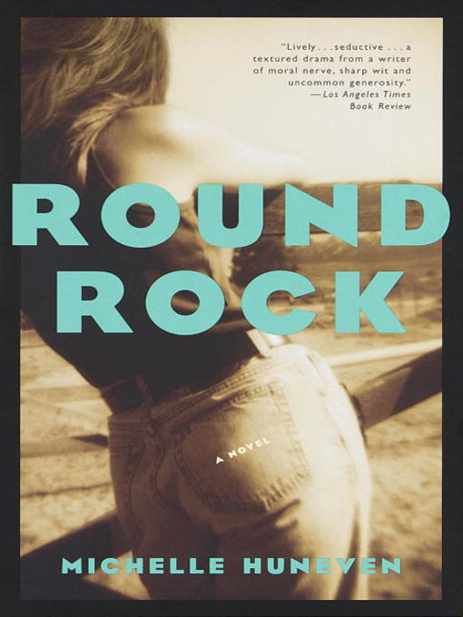 Title details for Round Rock by Michelle Huneven - Available